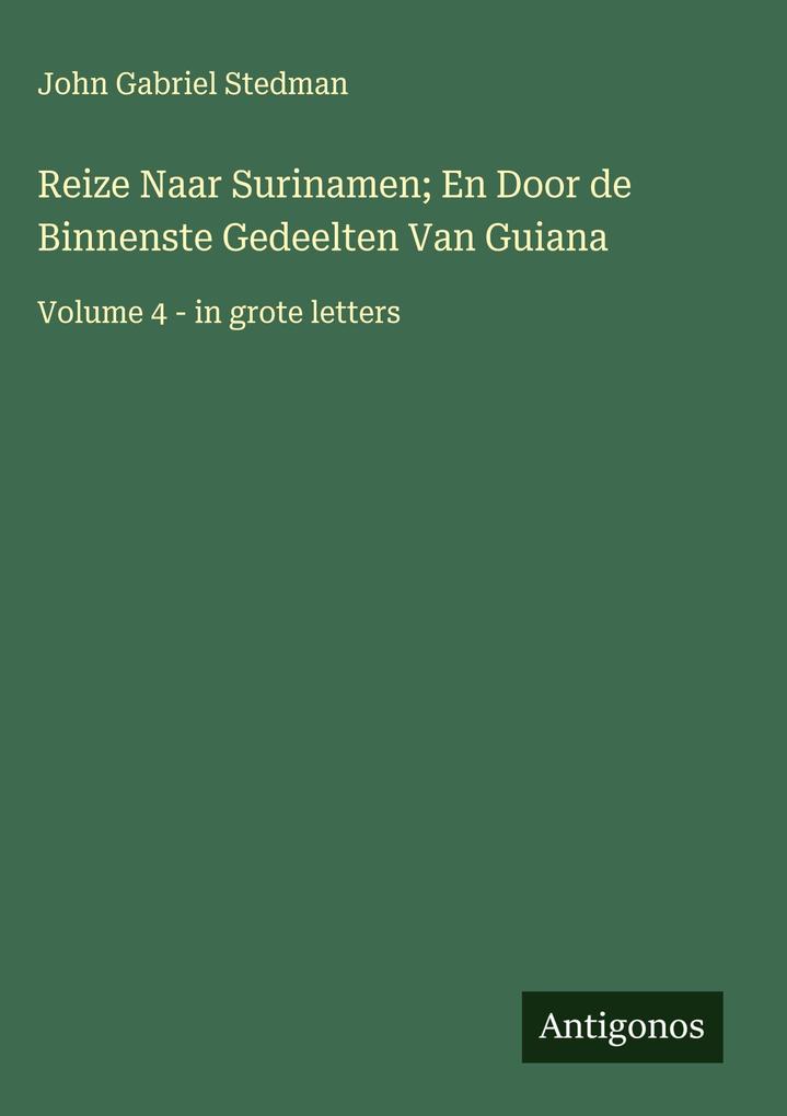 Produktbild: Reize Naar Surinamen; En Door de Binnenste Gedeelten Van Guiana | John Gabriel Stedman