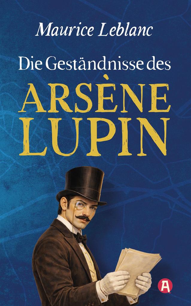 Produktbild: Die Geständnisse des Arsène Lupin. Gaunergeschichten | Maurice Leblanc