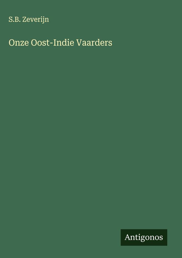 Produktbild: Onze Oost-Indie Vaarders | S. B. Zeverijn