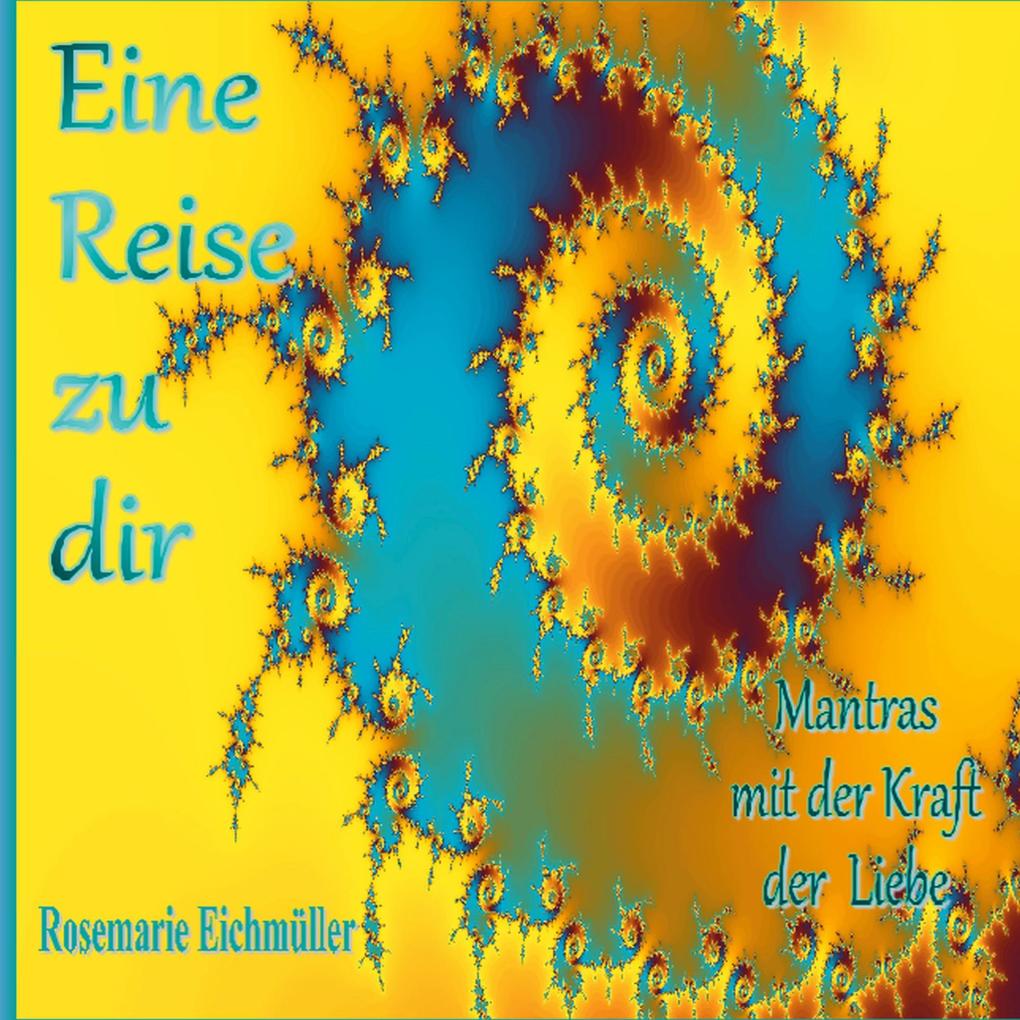Produktbild: Eine Reise zu dir | Rosemarie Eichmüller