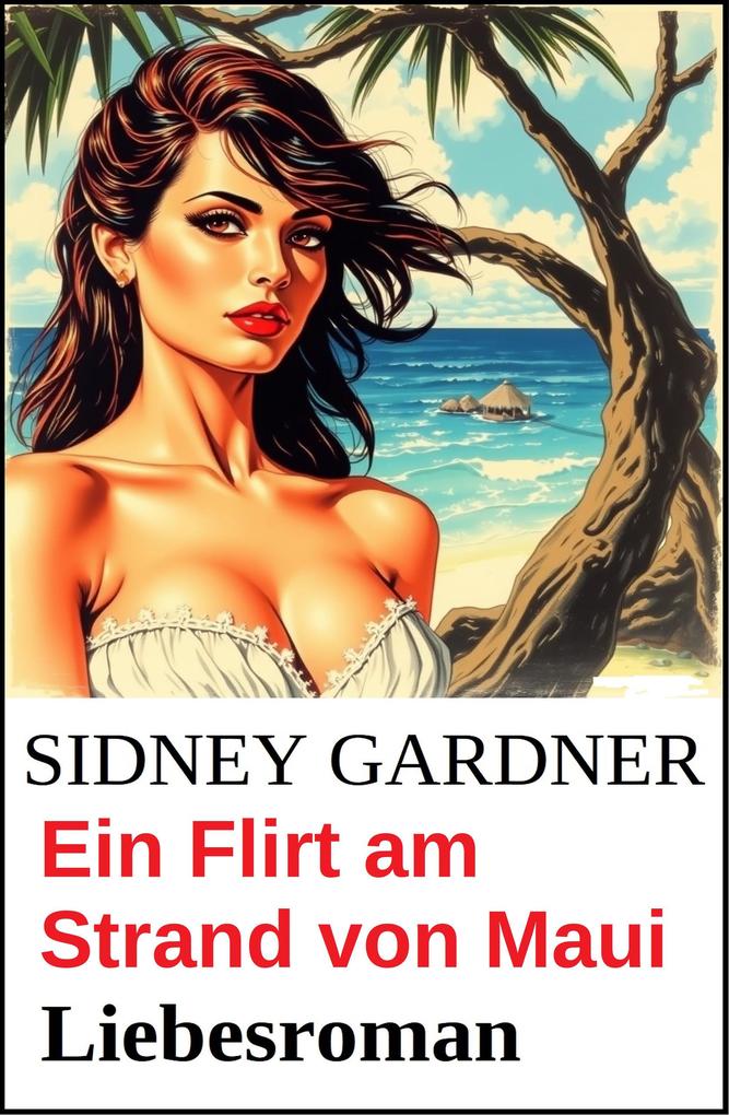 Produktbild: Ein Flirt am Strand von Maui: Liebesroman | Sidney Gardner