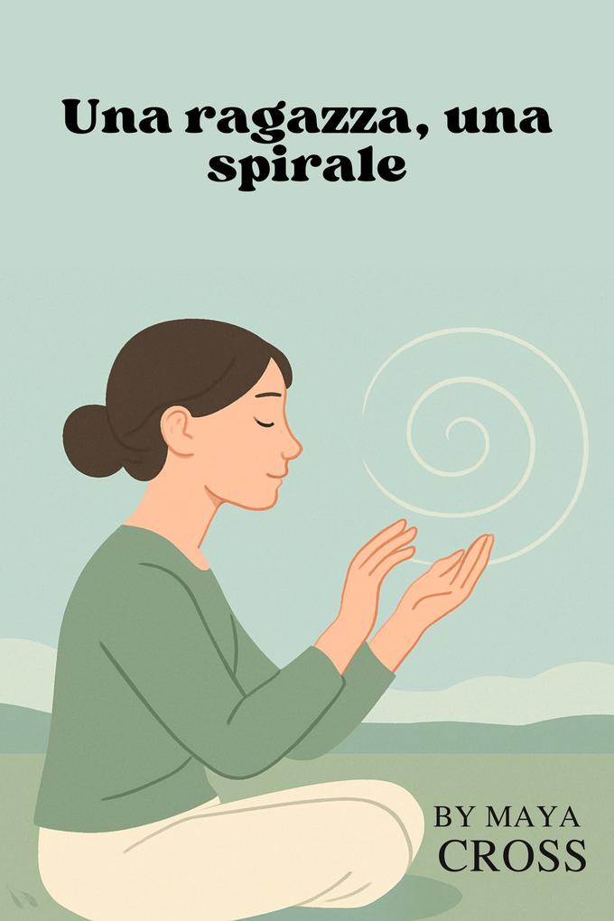 Produktbild: Una ragazza, una spirale | Maya Cross