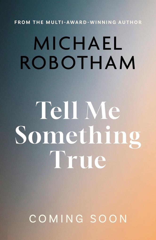 Produktbild: Tell Me Something True | Michael Robotham