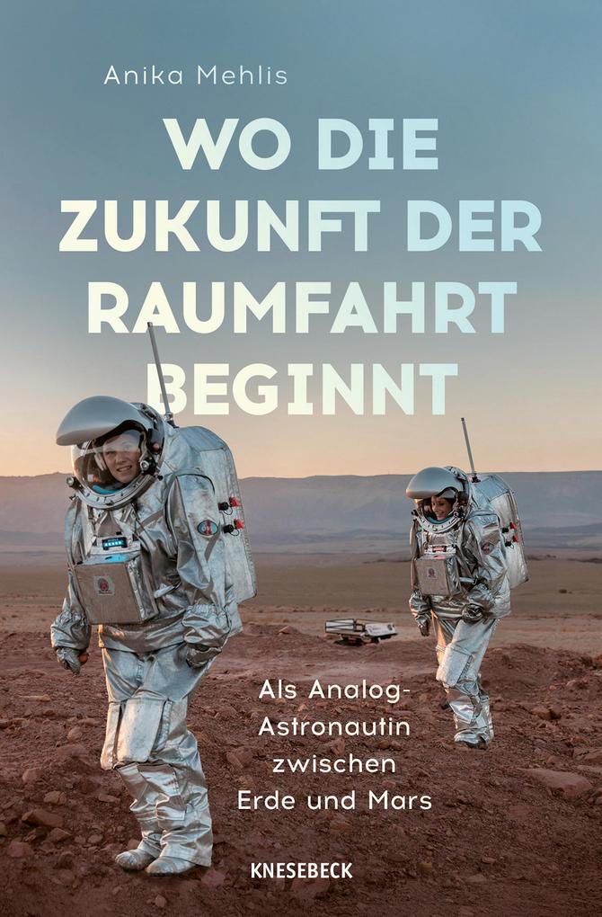 Produktbild: Wo die Zukunft der Raumfahrt beginnt | Anika Mehlis