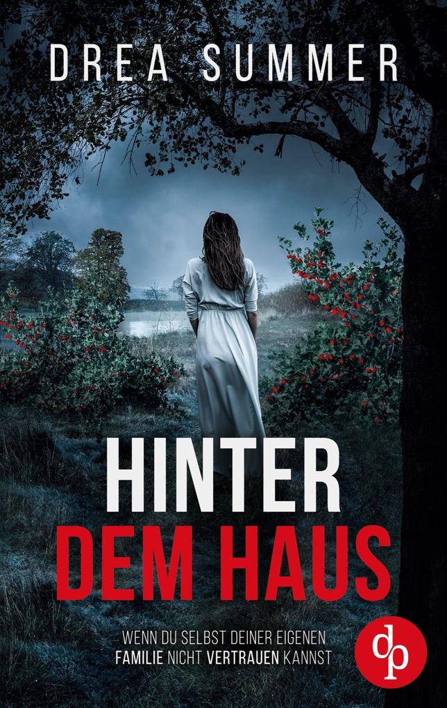Produktbild: Hinter dem Haus | Der mitreißende Psychothriller, der dich an dir selbst zweifeln lässt | Drea Summer