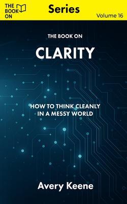 Produktbild: The Book On Clarity | Avery Keene