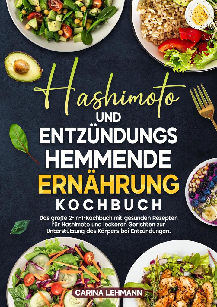 Produktbild: Hashimoto und Entzündungshemmende Ernährung Kochbuch | Carina Lehmann