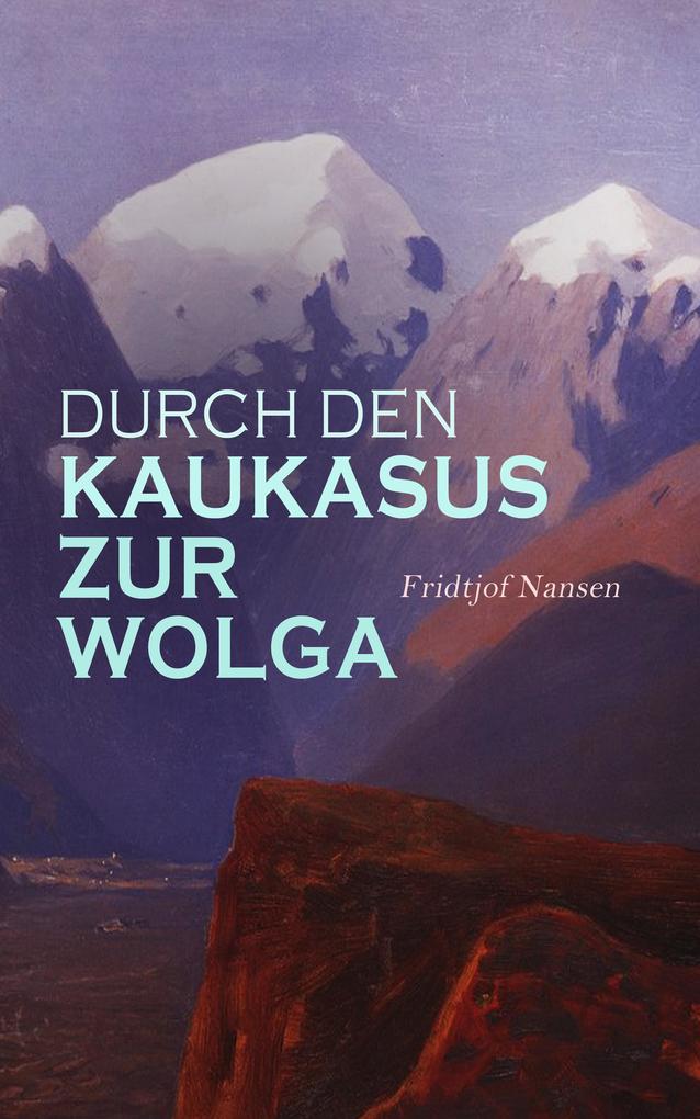 Produktbild: Durch den Kaukasus zur Wolga | Fridtjof Nansen