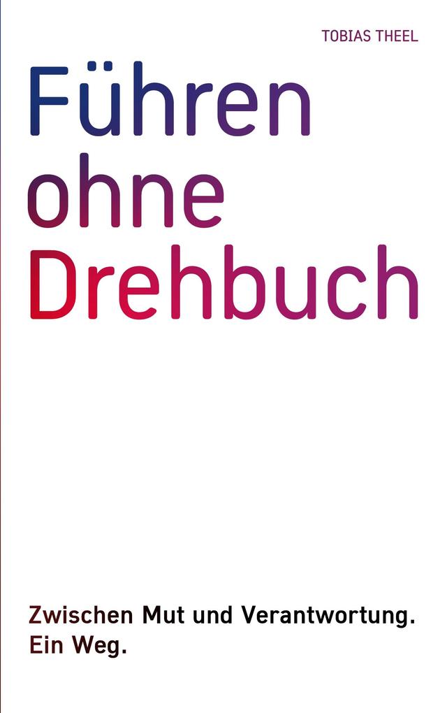 Produktbild: Führen ohne Drehbuch | Tobias Theel