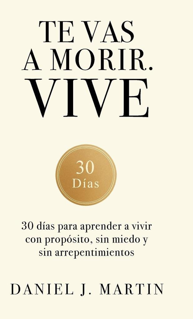 Produktbild: Te vas a morir. Vive | Daniel J. Martin