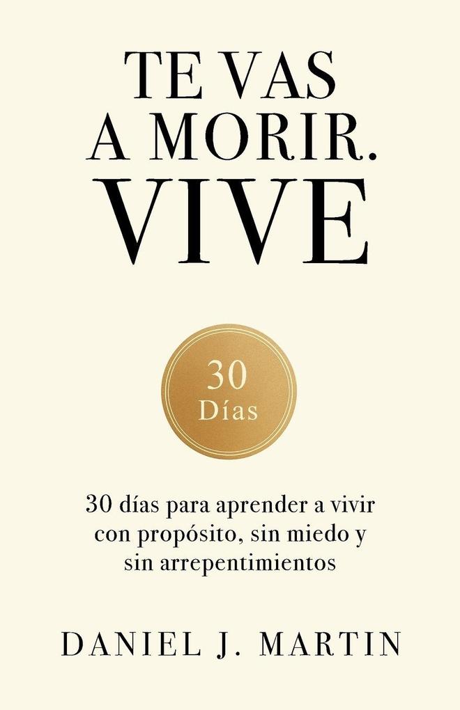 Produktbild: Te vas a morir. Vive | Daniel J. Martin