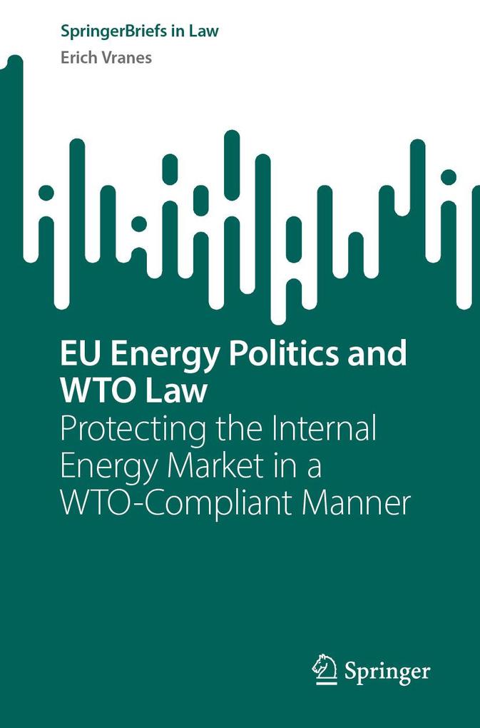 Produktbild: EU Energy Politics and WTO Law | Erich Vranes