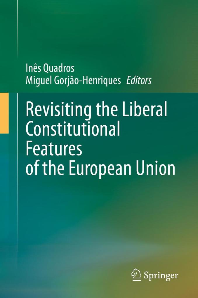 Produktbild: Revisiting the Liberal Constitutional Features of the European Union