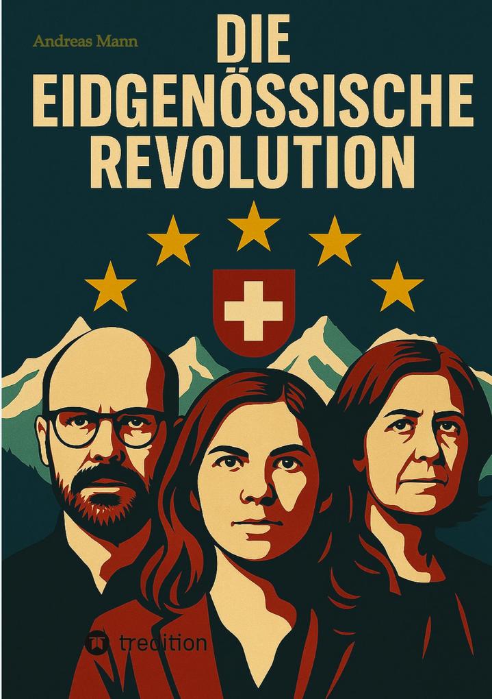 Produktbild: Die Eidgenössische Revolution | Andreas Mann