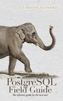 Produktbild: PostgreSQL Field Guide | Timothy Steward