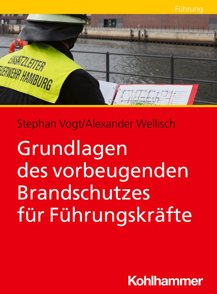 Produktbild: Grundlagen des vorbeugenden Brandschutzes für Führungskräfte | Stephan Vogt, Alexander Wellisch