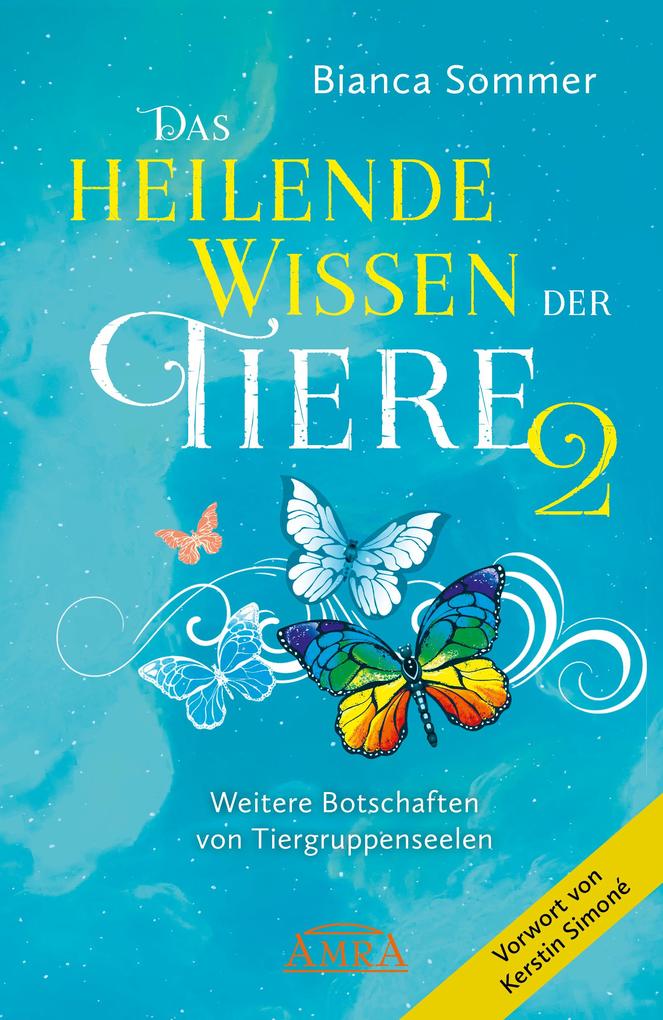 Produktbild: DAS HEILENDE WISSEN DER TIERE Band 2. Neue Botschaften von Tiergruppenseelen | Bianca Sommer