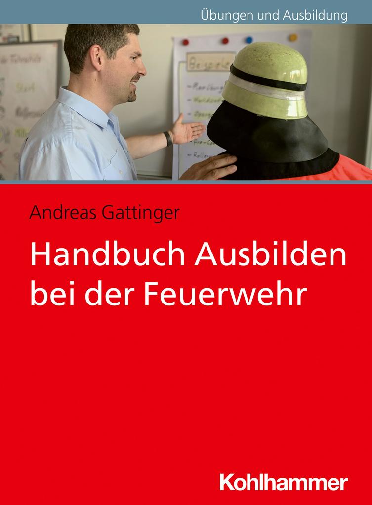 Produktbild: Handbuch Ausbilden bei der Feuerwehr | Andreas Gattinger