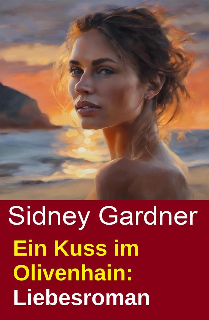 Produktbild: Ein Kuss im Olivenhain: Liebesroman | Sidney Gardner