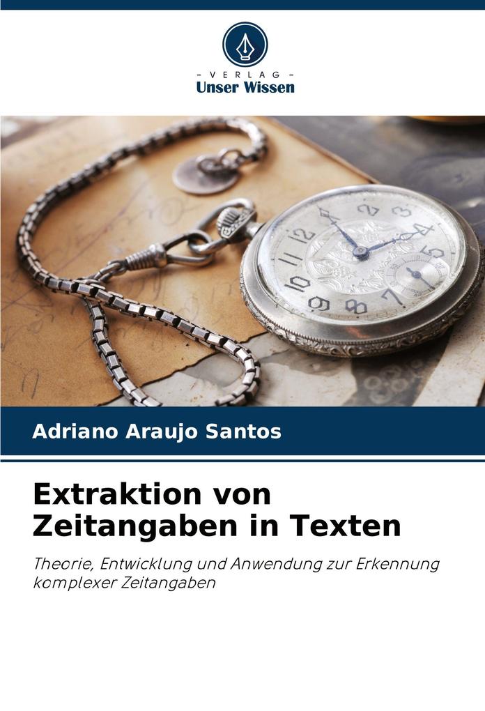 Produktbild: Extraktion von Zeitangaben in Texten | Adriano Araujo Santos