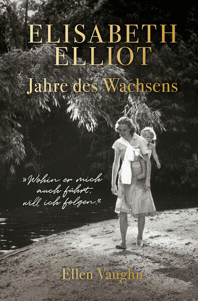 Produktbild: Elisabeth Elliot - Jahre des Wachsens | Ellen Vaughn