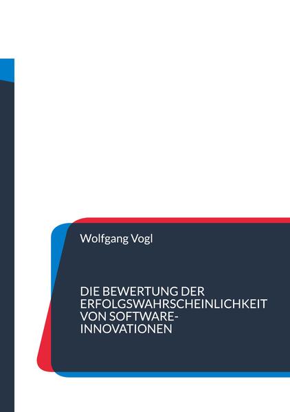 Produktbild: Die Bewertung der Erfolgswahrscheinlichkeit von Software-Innovationen | Wolfgang Vogl