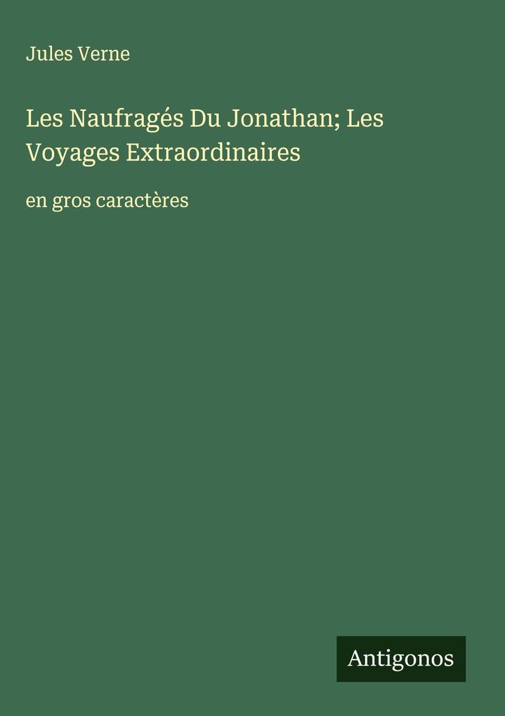 Produktbild: Les Naufragés Du Jonathan; Les Voyages Extraordinaires | Jules Verne