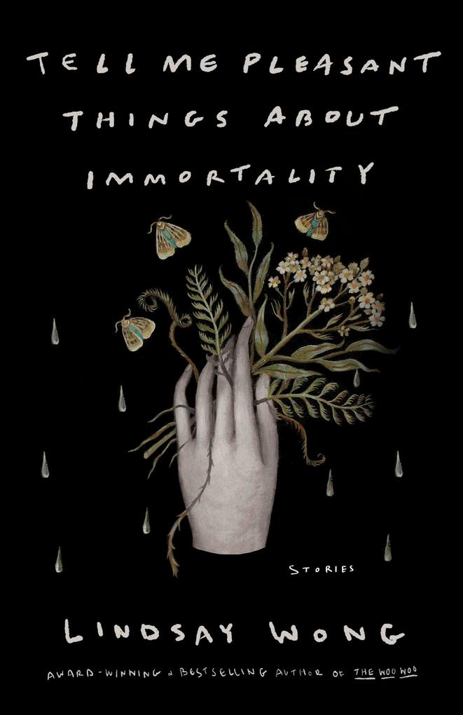 Produktbild: Tell Me Pleasant Things about Immortality | Lindsay Wong