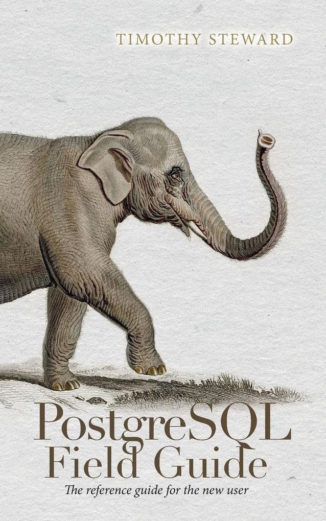 Produktbild: PostgreSQL Field Guide | Timothy Steward