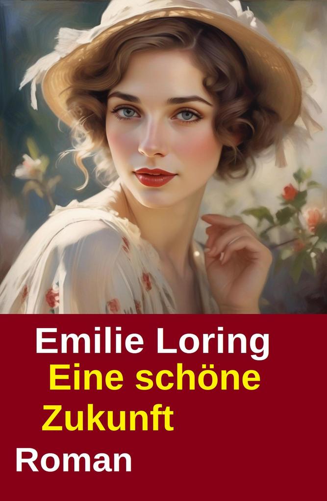 Produktbild: Eine schöne Zukunft: Roman | Emilie Loring