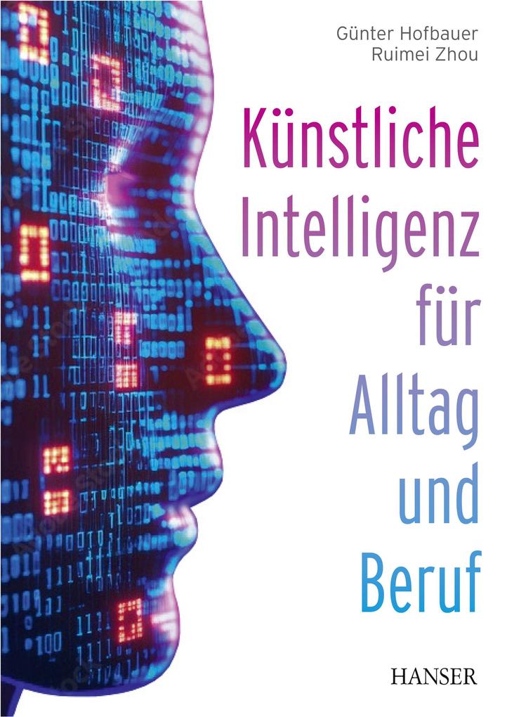 Produktbild: Künstliche Intelligenz für Alltag und Beruf | Günter Hofbauer, Ruimei Zhou