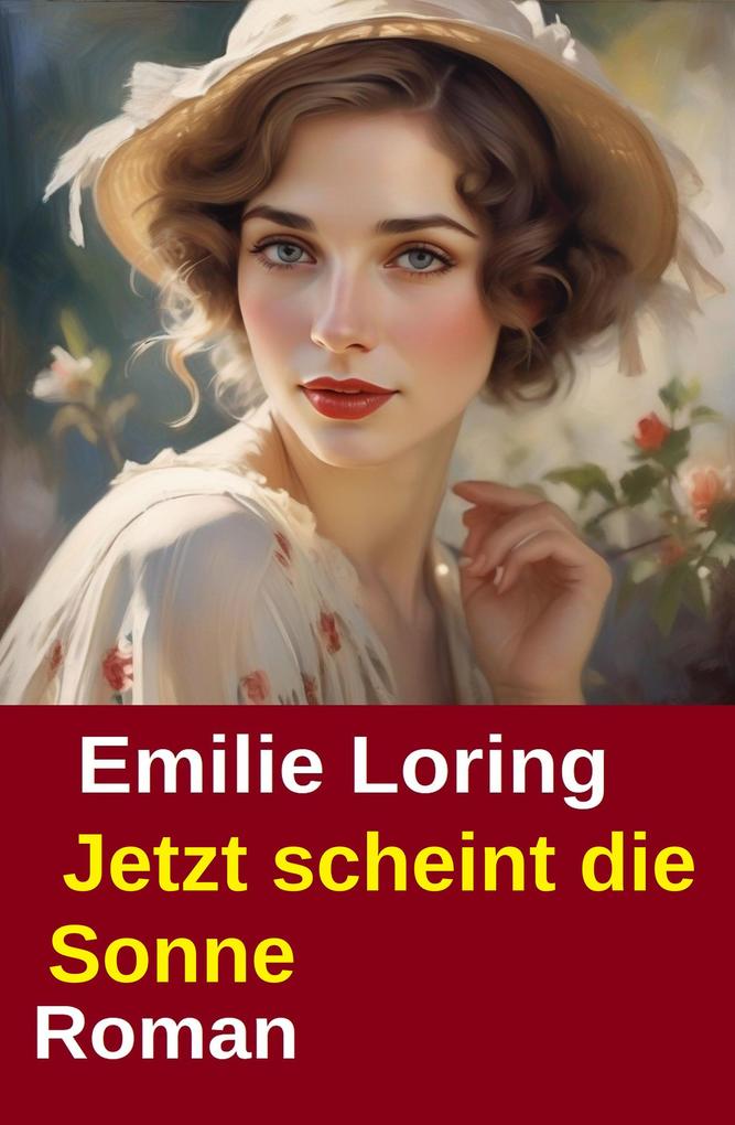Produktbild: Jetzt scheint die Sonne: Roman | Emilie Loring