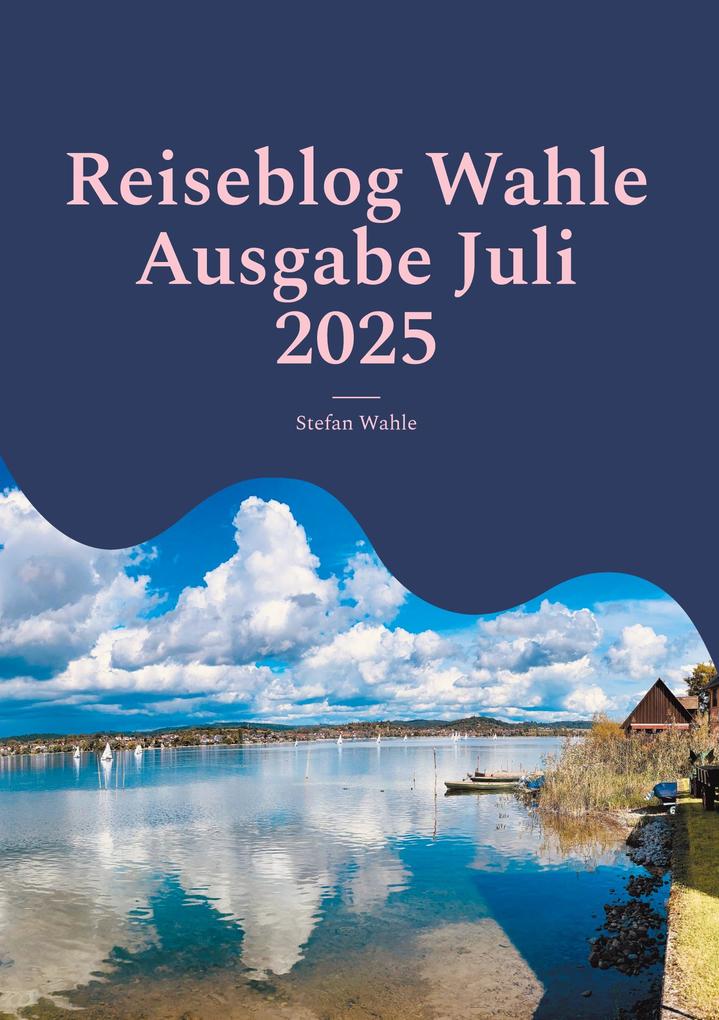 Produktbild: Reiseblog Wahle Ausgabe Juli 2025 | Stefan Wahle
