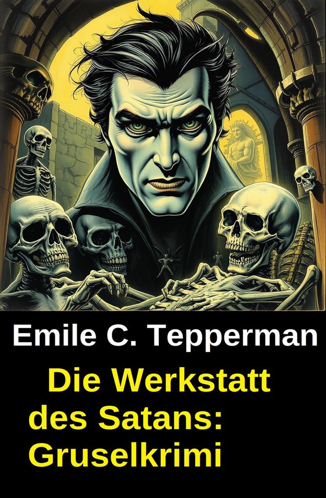 Produktbild: Die Werkstatt des Satans: Gruselkrimi | Emile C. Tepperman