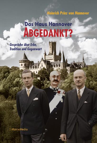 Produktbild: Das Haus Hannover - ABGEDANKT? | Heinrich Prinz von Hannover