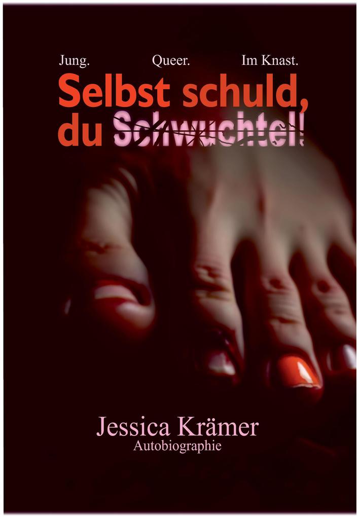 Produktbild: Selbst schuld, du Schwuchtel! | Jessica Krämer