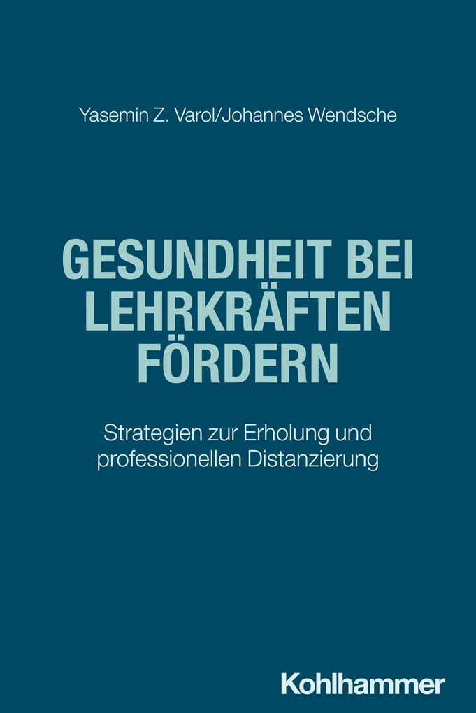 Produktbild: Gesundheit bei Lehrkräften fördern | Yasemin Z. Varol, Johannes Wendsche