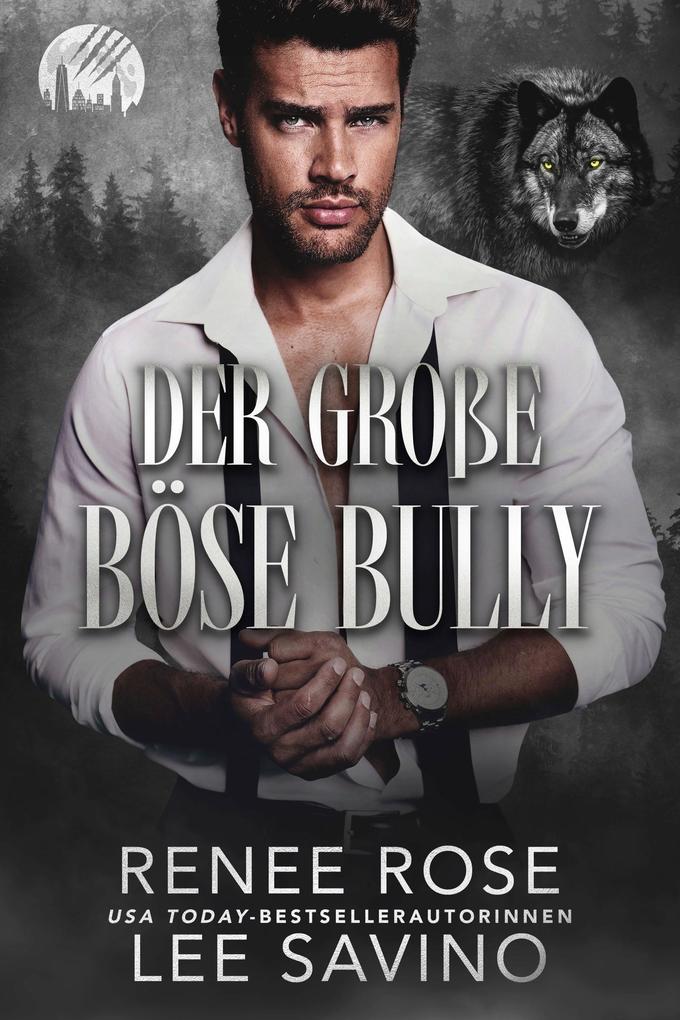 Produktbild: Der große böse Bully | Renee Rose, Lee Savino