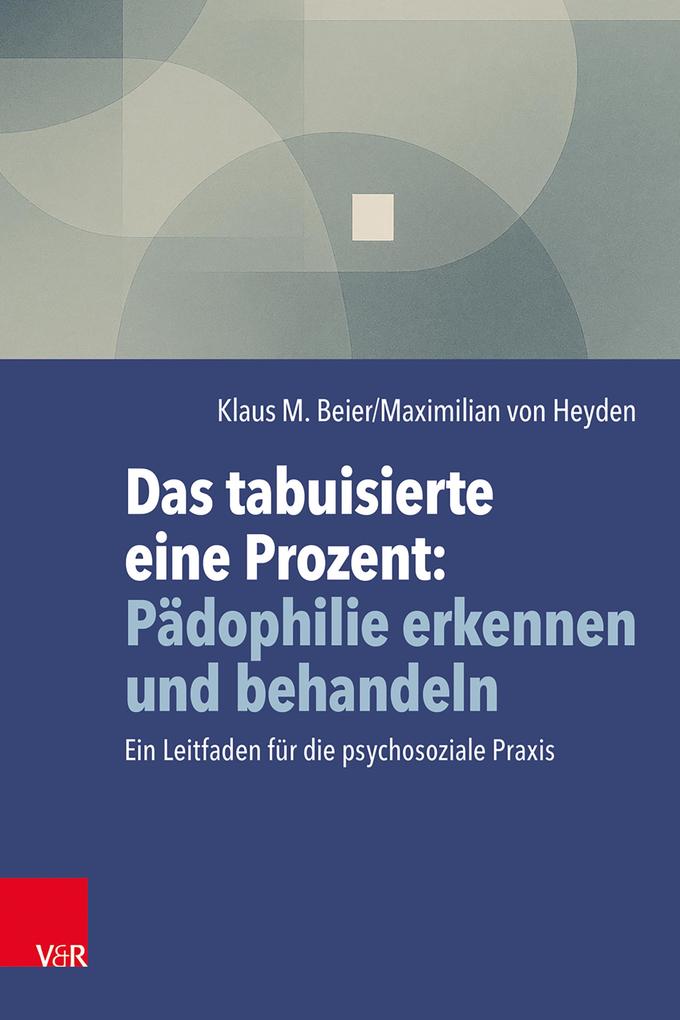 Produktbild: Das tabuisierte eine Prozent: Pädophilie erkennen und behandeln | Klaus M. Beier, Maximilian Heyden
