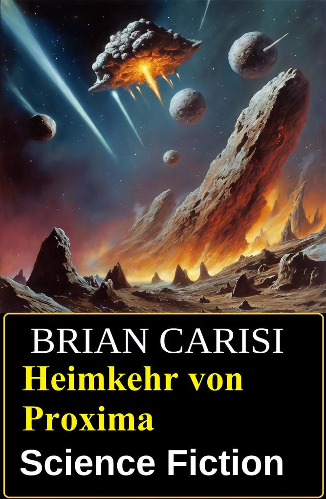 Produktbild: Heimkehr von Proxima: Science Fiction | Brian Carisi