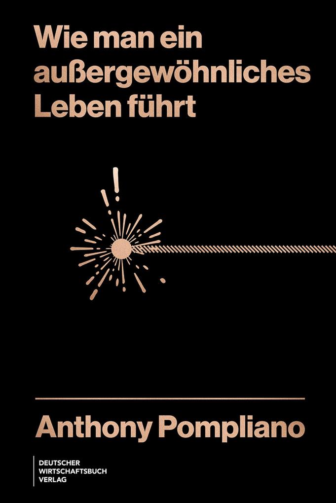 Produktbild: Wie man ein außergewöhnliches Leben führt | Anthony Pompliano