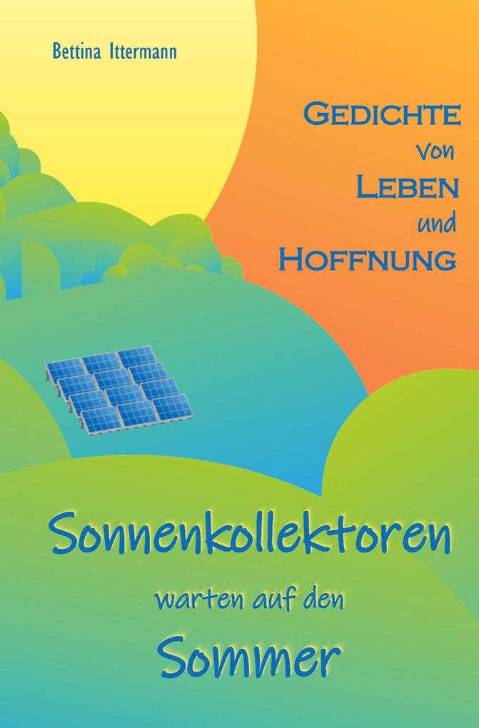 Produktbild: Sonnenkollektoren warten auf den Sommer | Bettina Ittermann