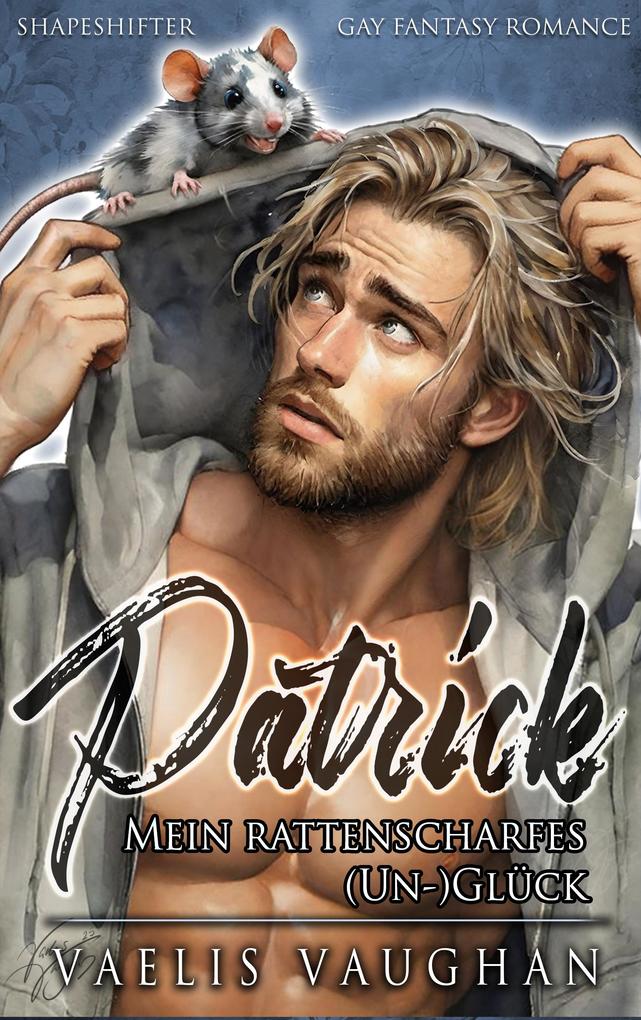 Produktbild: Patrick - Mein rattenscharfes (Un-)Glück | Vaelis Vaughan
