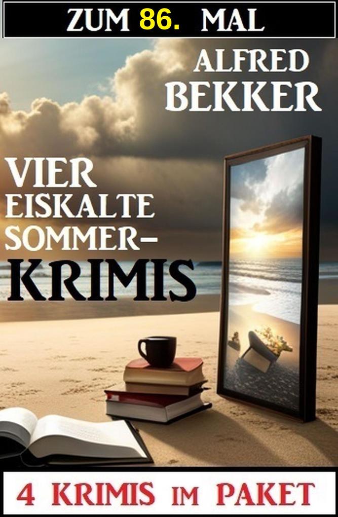 Produktbild: Zum 86. Mal vier eiskalte Sommerkrimis | Alfred Bekker