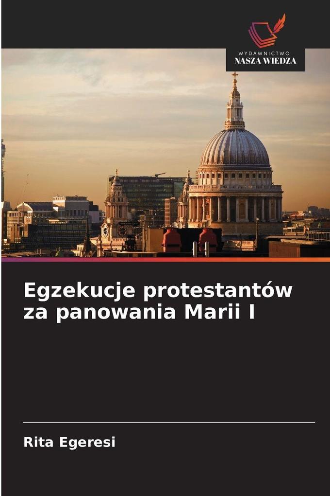 Produktbild: Egzekucje protestantów za panowania Marii I | Rita Egeresi