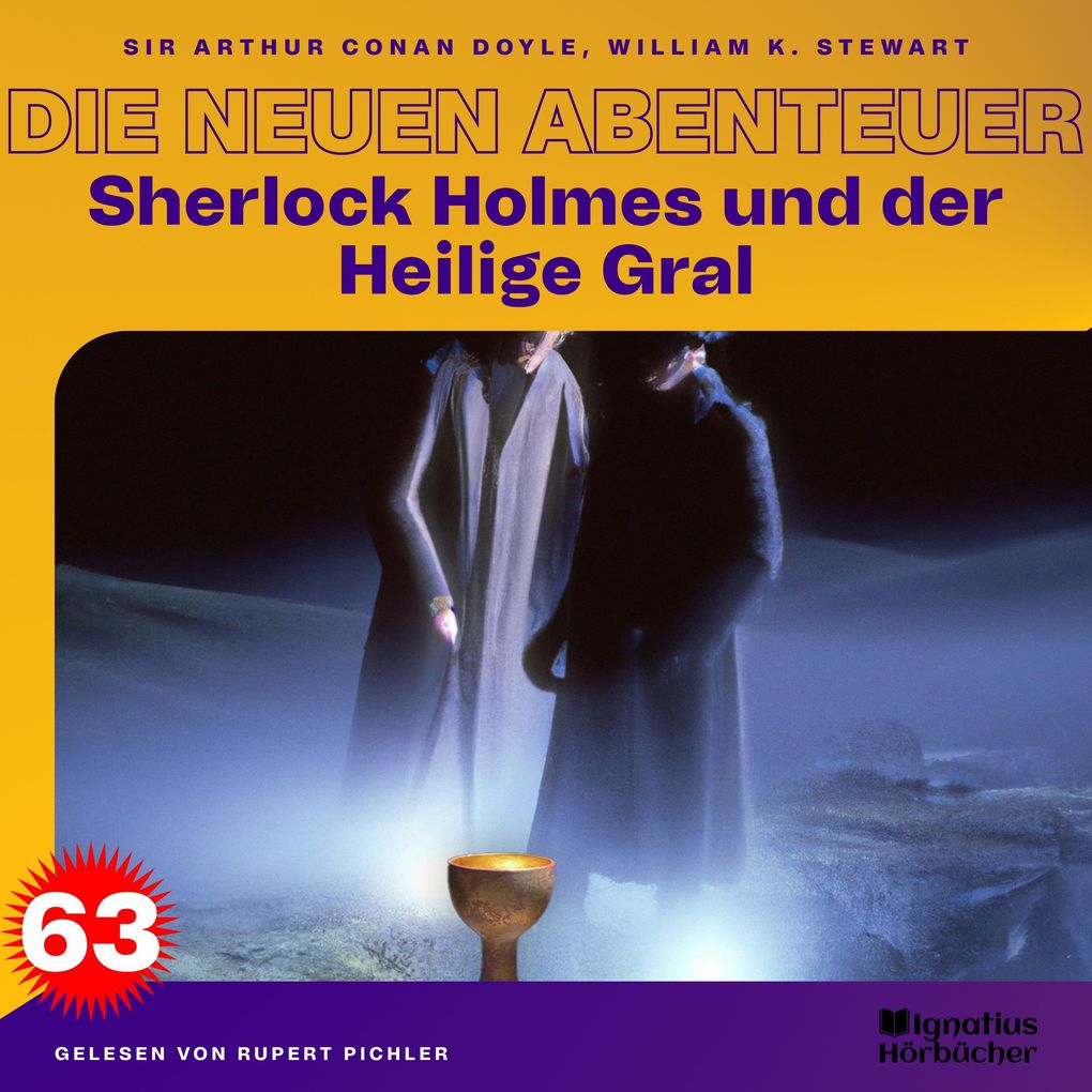 Produktbild: Sherlock Holmes und der Heilige Gral (Die neuen Abenteuer, Folge 63) | Arthur Conan Doyle, William K. Stewart