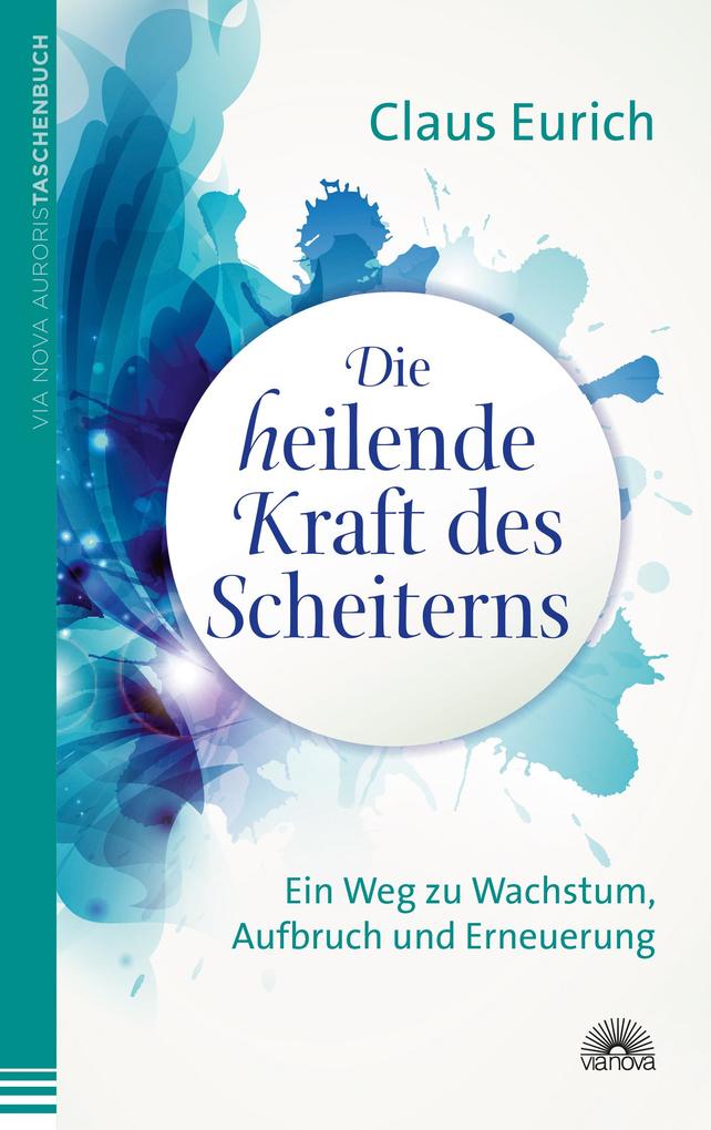 Produktbild: Die heilende Kraft des Scheiterns | Claus Eurich