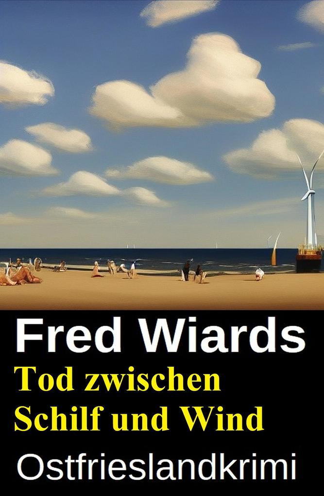 Produktbild: Tod zwischen Schilf und Wind: Ostfrieslandkrimi | Fred Wiards