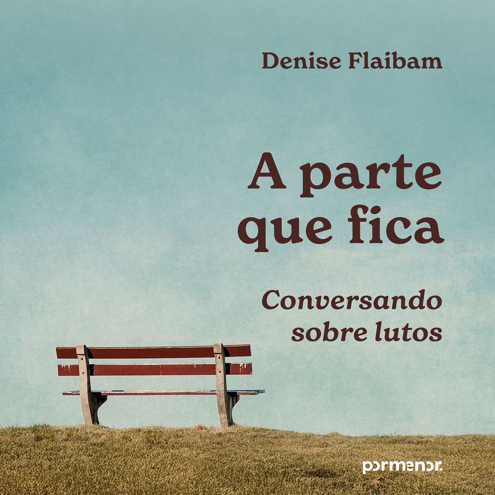 Produktbild: A parte que fica: conversando sobre lutos | Denise Flaibam