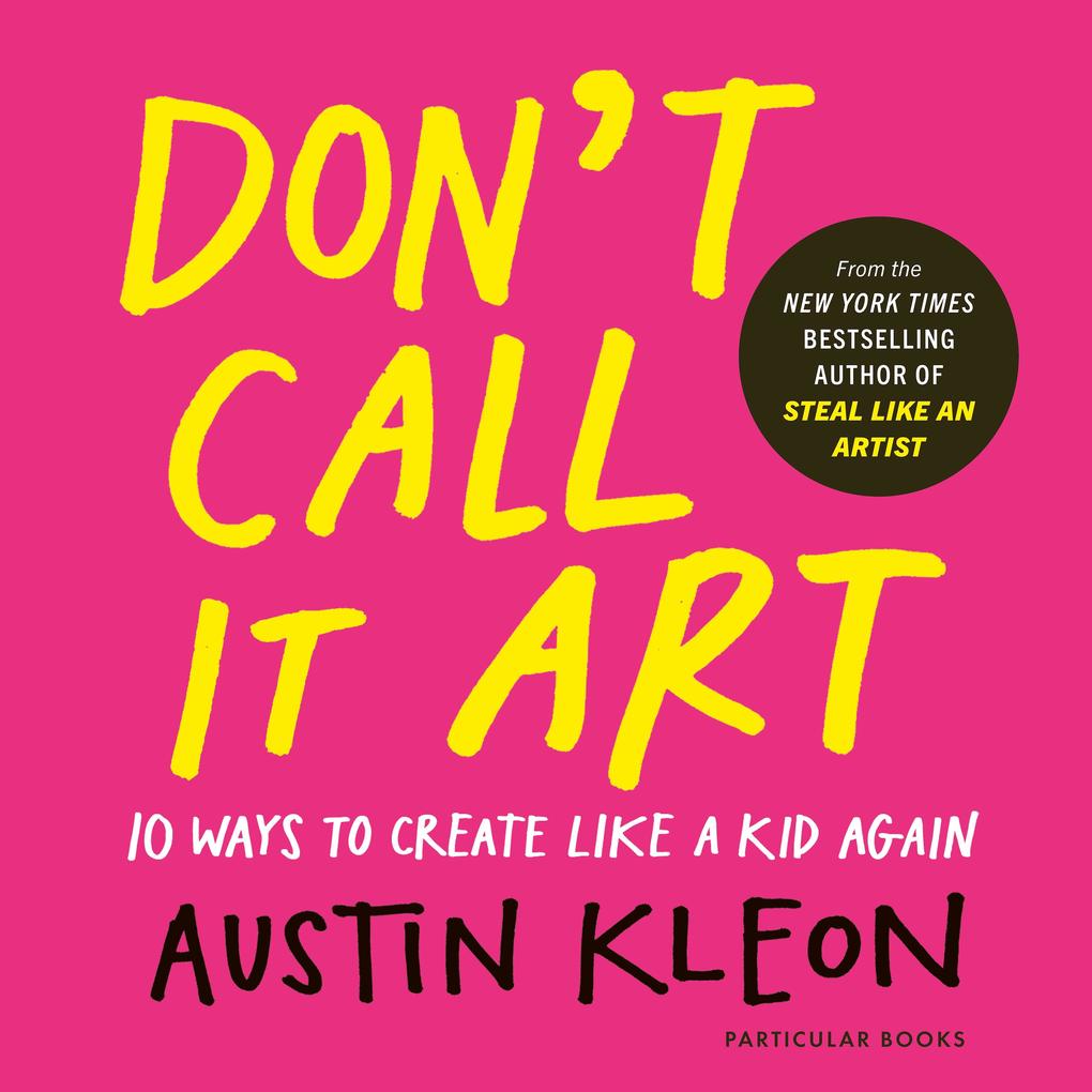 Produktbild: Don't Call It Art | Austin Kleon